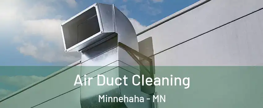 Air Duct Cleaning Minnehaha - MN