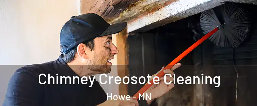 Chimney Creosote Cleaning Howe - MN