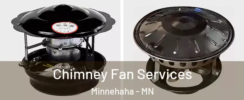 Chimney Fan Services Minnehaha - MN