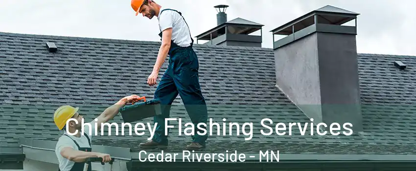 Chimney Flashing Services Cedar Riverside - MN