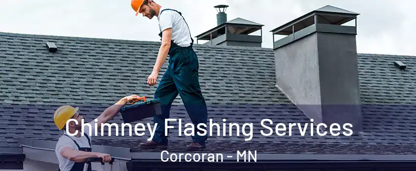 Chimney Flashing Services Corcoran - MN