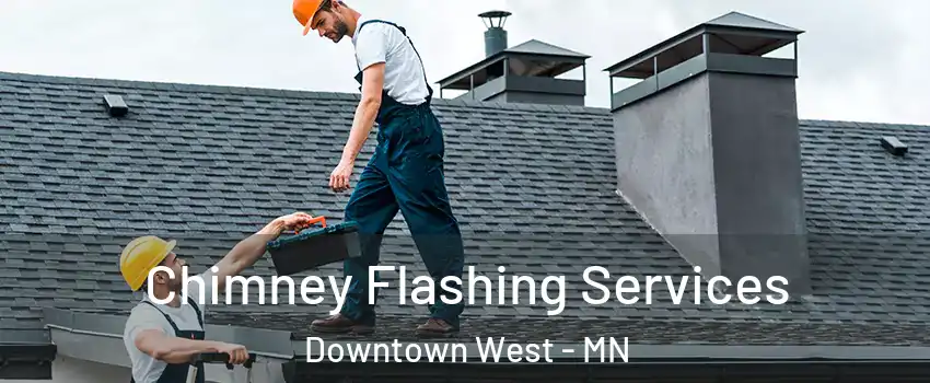 Chimney Flashing Services Downtown West - MN