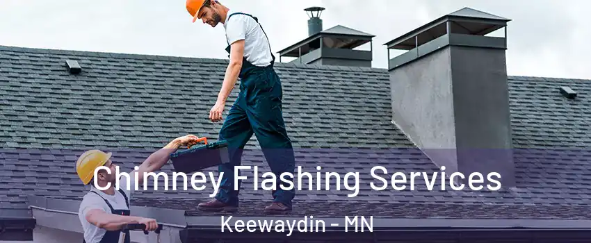 Chimney Flashing Services Keewaydin - MN