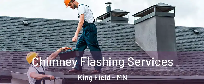 Chimney Flashing Services King Field - MN