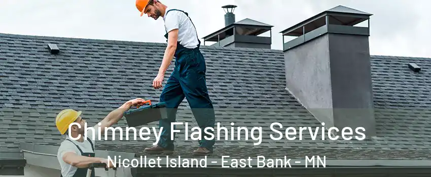 Chimney Flashing Services Nicollet Island - East Bank - MN