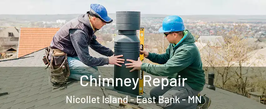 Chimney Repair Nicollet Island - East Bank - MN