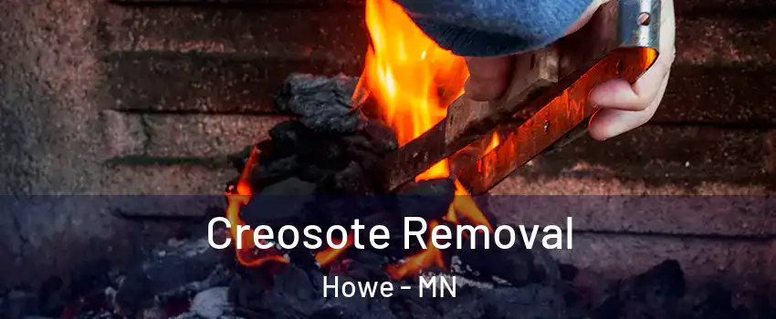 Creosote Removal Howe - MN