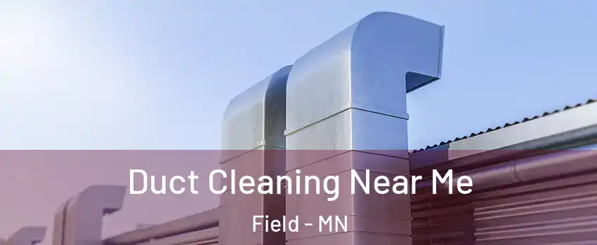 Duct Cleaning Near Me Field - MN