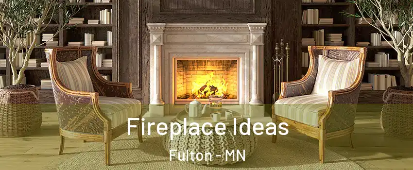 Fireplace Ideas Fulton - MN