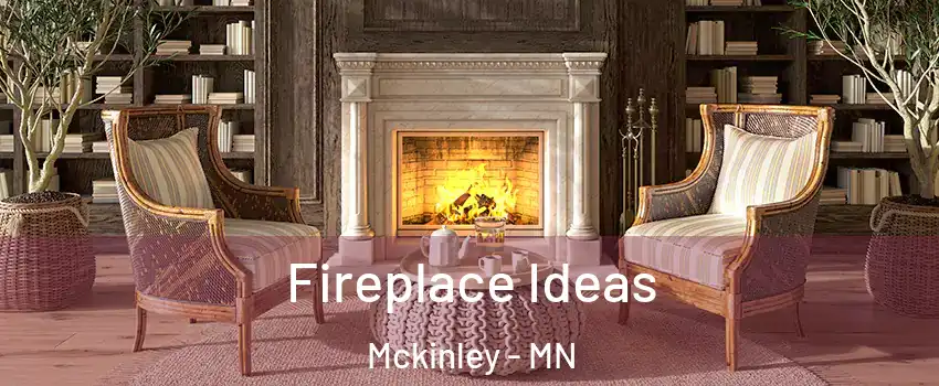 Fireplace Ideas Mckinley - MN