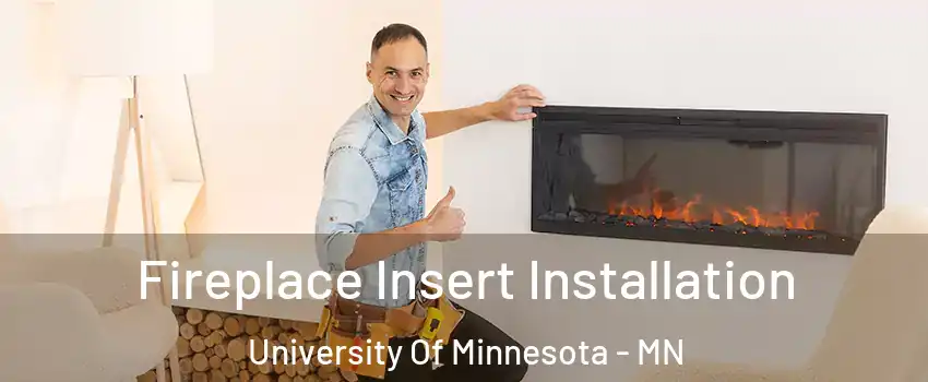 Fireplace Insert Installation University Of Minnesota - MN