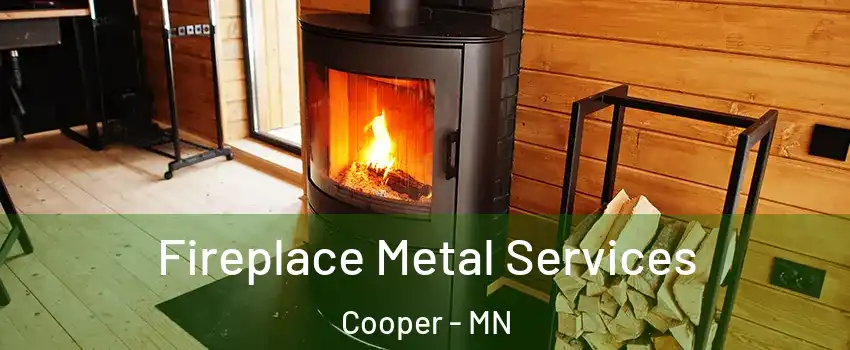 Fireplace Metal Services Cooper - MN