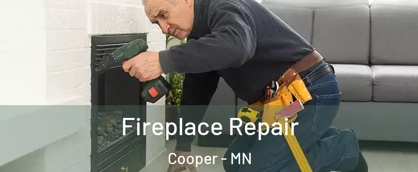 Fireplace Repair Cooper - MN