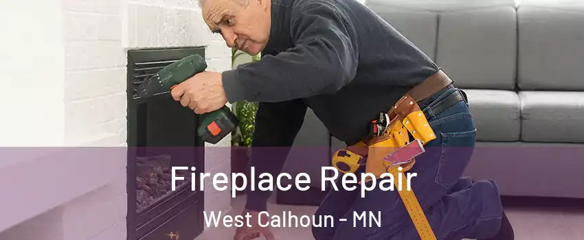 Fireplace Repair West Calhoun - MN