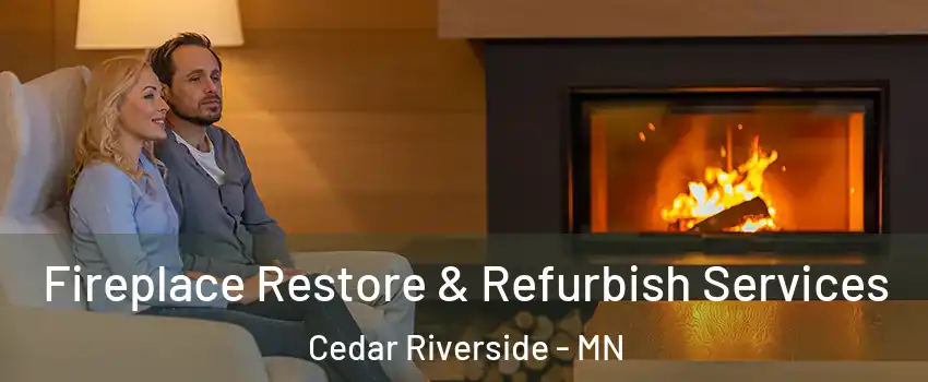 Fireplace Restore & Refurbish Services Cedar Riverside - MN