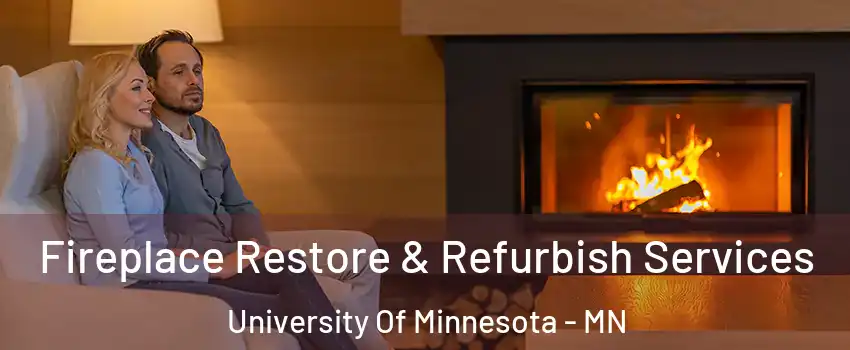 Fireplace Restore & Refurbish Services University Of Minnesota - MN