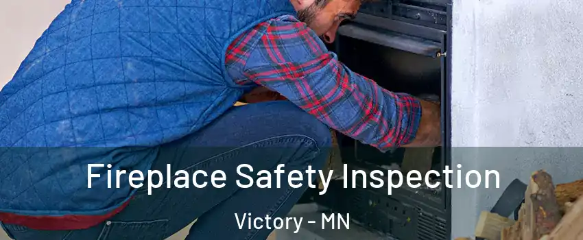 Fireplace Safety Inspection Victory - MN