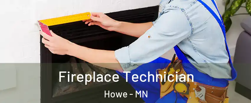 Fireplace Technician Howe - MN