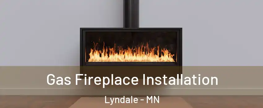 Gas Fireplace Installation Lyndale - MN