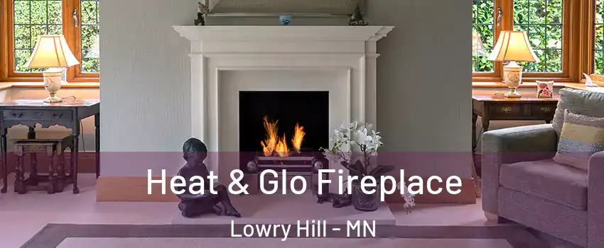 Heat & Glo Fireplace Lowry Hill - MN