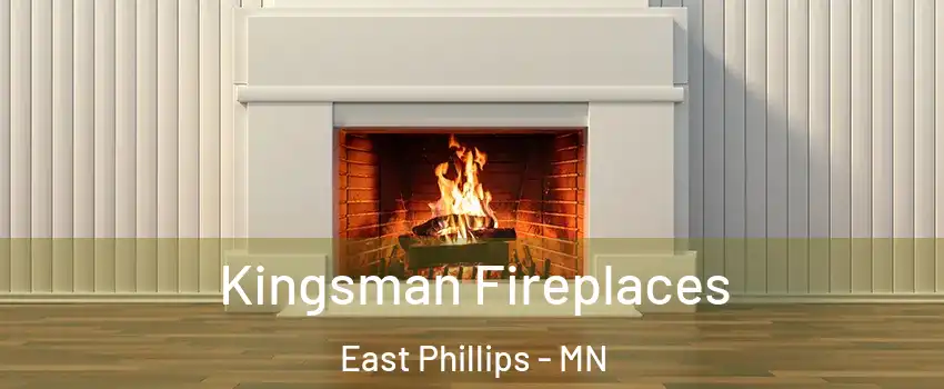 Kingsman Fireplaces East Phillips - MN