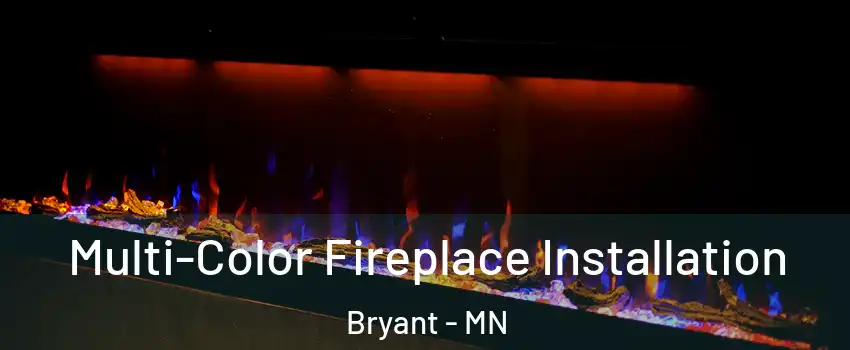 Multi-Color Fireplace Installation Bryant - MN