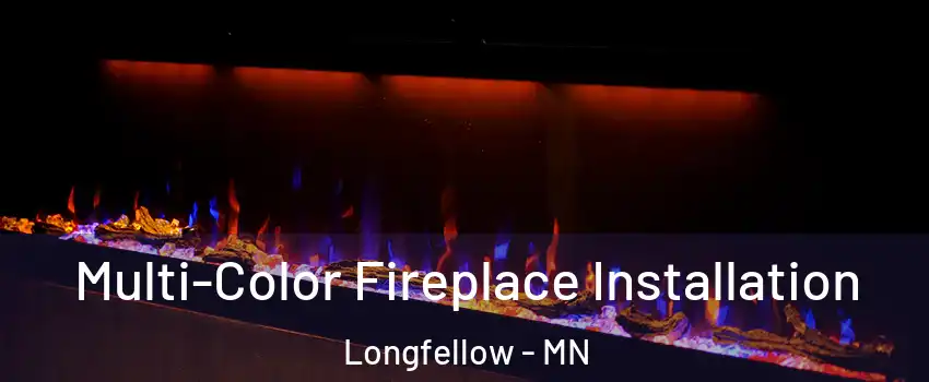 Multi-Color Fireplace Installation Longfellow - MN