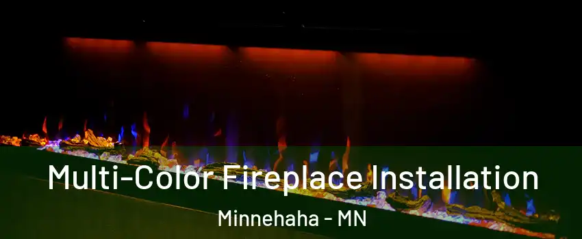 Multi-Color Fireplace Installation Minnehaha - MN