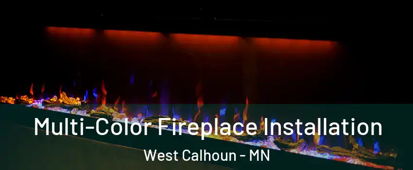 Multi-Color Fireplace Installation West Calhoun - MN