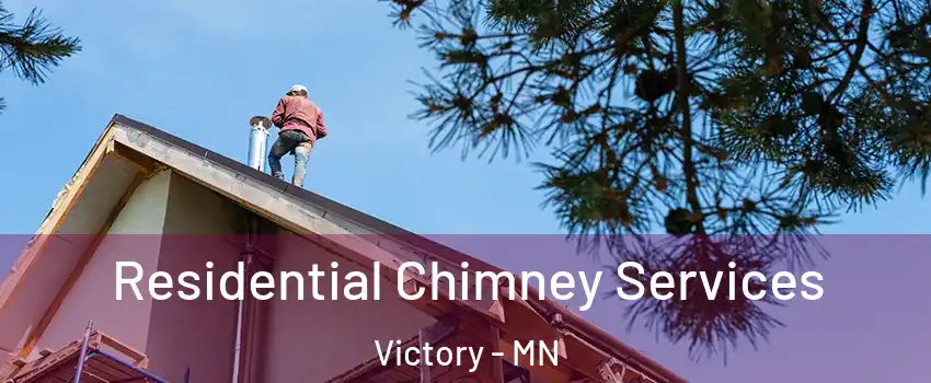 Residential Chimney Services Victory - MN