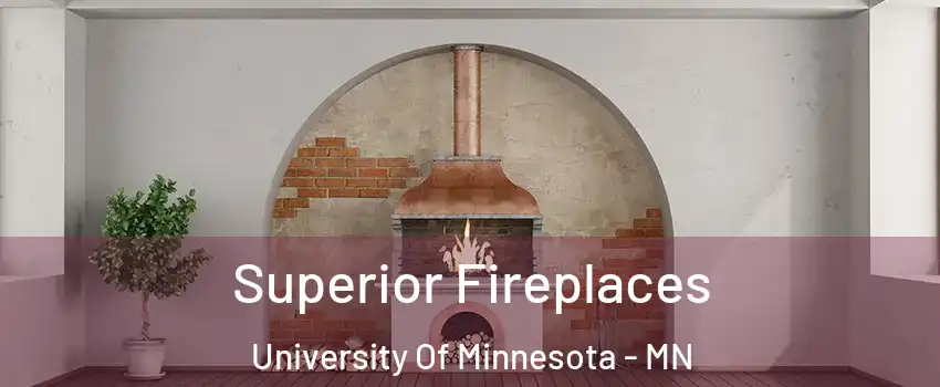 Superior Fireplaces University Of Minnesota - MN